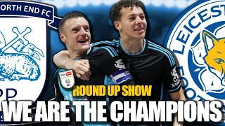 WE ARE THE CHAMPIONS | LEICESTER CITY 3-0 PRESTON NORTH END