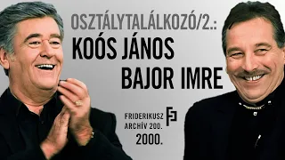 OSZTÁLYTALÁLKOZÓ: Koós János-Bajor Imre (teljes adás), 2000. /// Friderikusz Archív 200.