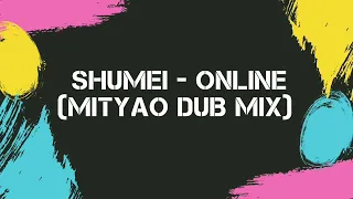 SHUMEI - Online (Mityao dub mix) #shumei #online #remix #mix