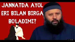 Jannatda ayol eri bilan birga buladimi.ustoz Sodiqsamarqandiy