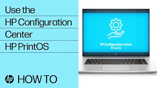 Use the HP Configuration Center | HP PrintOS | HP