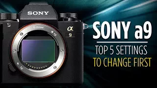 Top 5 Settings to Change On the Sony a9