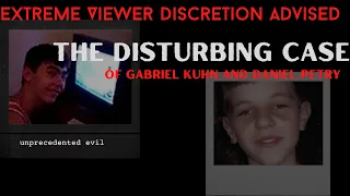 The Disturbing Case of Danial Petry & Gabriel Khan. EXTREME Viewer Discretion Advised.