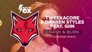 Tweekacore & Darren Styles ft. GIIN - Crash & Burn (Technikore Remix)