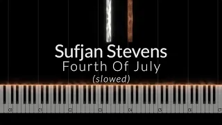 Sufjan Stevens - Fourth Of July (slowed) Piano Tutorial