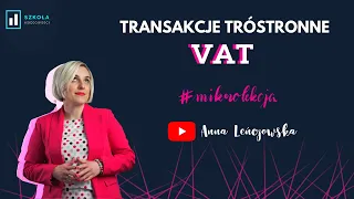 Transakcje trójstronne VAT - jak je rozliczyć?