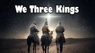 We Three Kings of Orient Are -  🎄 Christmas Carol Hymn