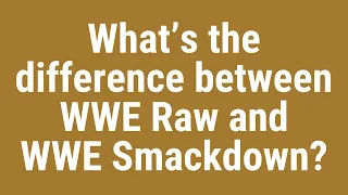 What’s the difference between WWE Raw and WWE Smackdown?