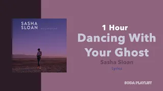 (1 Hour Loop) Dancing With Your Ghost - Sasha Sloan (Lyrics)