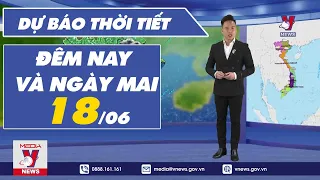 Dự báo thời tiết đêm nay và ngày mai 18/6 - VNEWS