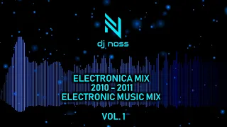 ELECTRÓNICA MIX 2010 - 2011 HITS | DJ NOSS | ELECTRONIC MUSIC 2010 - 2011 HITS / VOL 1