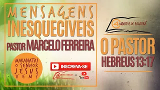 Pastor Marcelo Ferreira - "O Pastor" - Hebreus 13:17 - Mensagens Inesquecíveis