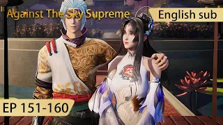 [Eng Sub] Against The Sky Supreme 151-160  full episode highlights