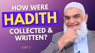 How Were The Hadith Collected and Written Down? | Part 3 | Dr. Shabir Ally