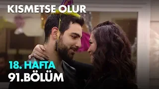 Kısmetse Olur 18. Hafta 91. Bölüm - Full Bölüm