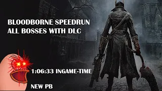 FIRST PB IN 1 YEAR! Bloodborne All Bosses Speedrun in 1:06:33 IGT (with DLC)