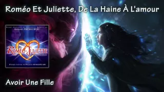 Avoir Une Fille - Roméo Et Juliette, De La Haine À L'amour (HQ)