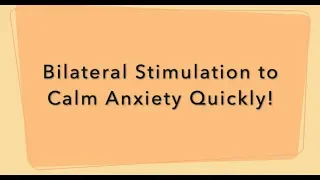 Bilateral Stimulation Exercise to Calm Anxiety Quickly