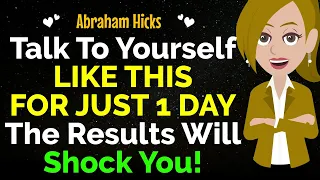 Speak to Yourself This Way for Just 1 Day ! ✨The Results Will Amaze You !✅Abraham Hicks 2024