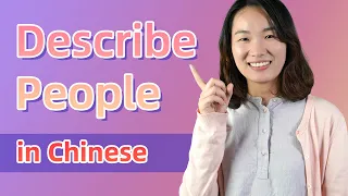 How to Describe People in Chinese (Appearance & Personality) - Learn Mandarin Chinese