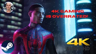 4K GAMING IS OVERRATED!?