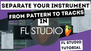 FL STUDIO 21 TUTORIAL (SEPARATE YOUR INSTRUMENT FROM PATTERN TO TRACKS)
