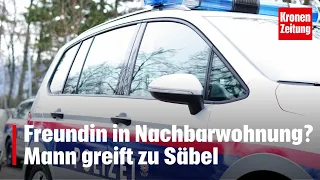 Freundin in Nachbarwohnung? Mann greift zu Säbel | krone.tv NEWS