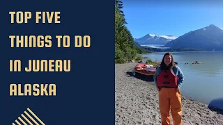 Top Five things to do in Juneau Alaska