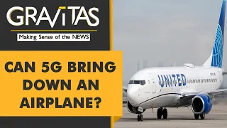 Gravitas: Why pilots flying to America are afraid of 5G?