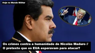 Os crimes contra a humanidade de Nicolás Maduro – O pretexto que os EUA esperavam para atacar?