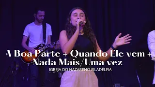 A BOA PARTE + QUANDO ELE VEM + NADA MAIS / UMA VEZ                         MIN : GABRIELE E PRISCILA