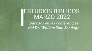 Estudios Bíblicos, de Marzo 2022..Rv José Benjamín Pérez.(Gran Carpa Catedral)