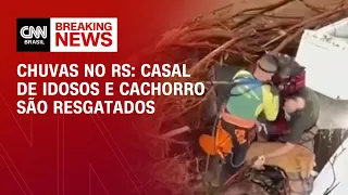 Chuvas no RS: Casal de idosos e cachorro são resgatados | CNN 360