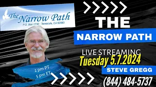 Tuesday 5.7.2024 The Narrow Path with Steve Gregg LIVE!