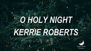 O Holy Night - Kerrie Roberts [Tradução]