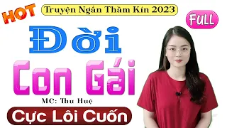 Radio Tâm Sự Thầm Kín Đặc Sắc " ĐỜI CON GÁI " Full Trọn Bộ Thu Huệ Kể Chạm Đến Trái Tim Người Nghe