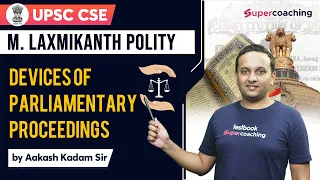 Indian Polity by M. Laxmikanth - Devices of Parliamentary Proceedings | Crack UPSC | Aakash sir