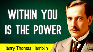 "Your mind designs your whole life" - WITHIN YOU IS THE POWER - Henry T. Hamblin - AUDIOBOOK