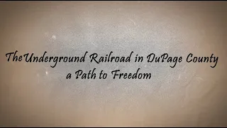 The Underground Railroad in DuPage County: A Path to Freedom