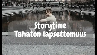 Storytime: Tahaton lapsettomuus osa 1/2