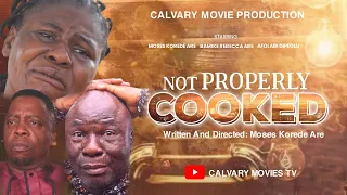 NOT PROPERLY COOKED||LATEST CHRISTIAN MOVIE||DIRECTED BY MOSES KOREDE ARE