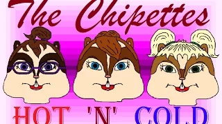 Hot N Cold - Chipettes - Music video