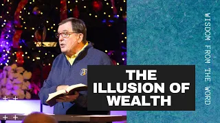 The Illusion of Wealth (Ecclesiastes 5:8-17) | Pastor Darryl DelHousaye  | Wisdom From the Word