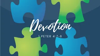 DEVOTION - 1 Peter 4:7-8 (Tom Milton) HD1080