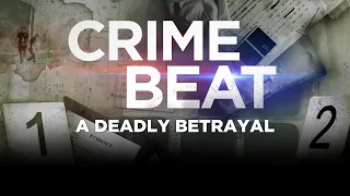 Crime Beat podcast: A Deadly Betrayal | S5 E10