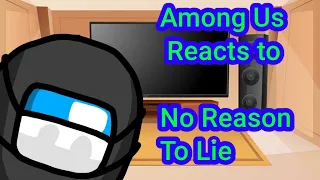 Among Us reacts to "No Reason To Lie" | (Reupload/Remake)