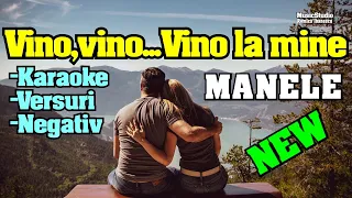 Karaoke-[MANELE] -Vino,vino... vino la mine - Versuri - Negativ [MANELE VECHI - REMIX 2024]