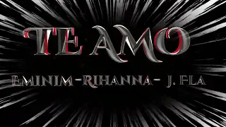 (Te Amo)  Eminem ft Rihanna & J. Fla Remix