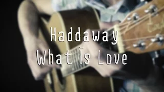 Haddaway - What Is Love (Guitar Cover)