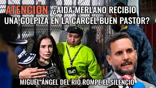 URGENTE ¿AIDA MERLANO RECIBIÓ UNA GOLPIZA EN LA CÁRCEL BUEN PASTOR? MIGUEL DEL RÍO ROMPE EL SILENCIO